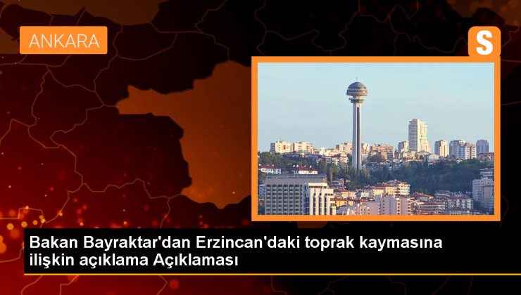 Erzincan’da meydana gelen toprak kaymasıyla ilgili Bakan Bayraktar açıklama yaptı